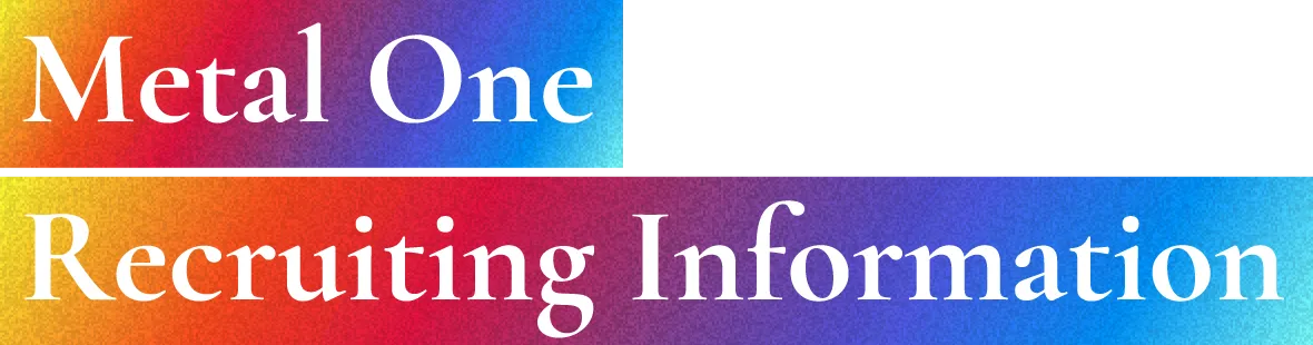 Metal One Recruiting Information